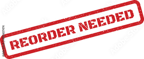 Red grunge rubber stamp mark displaying REORDER NEEDED for inventory or supply management purposes