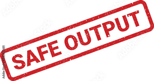 Red grunge rubber stamp showing Safe Output for validated results and secure information in data processing or scientific analysis