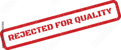 Red grunge stamp displaying rejected for quality, marking an item that failed to meet established product standards