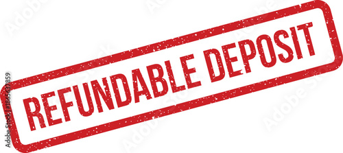 Red grunge stamp illustration displaying REFUNDABLE DEPOSIT message for financial transactions and booking confirmations