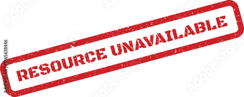 Red rectangle distressed stamp with text reading resource unavailable indicating limitations or shortages