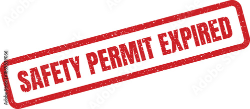 Red rubber stamp impression indicating an expired safety permit with textured grunge effect on a document