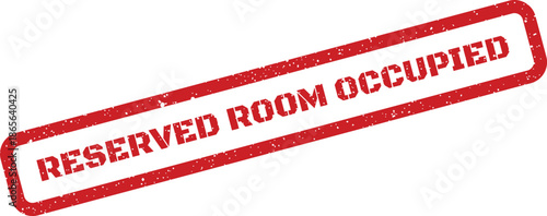 Textured grunge stamp clearly displaying the phrase Reserved Room Occupied for hospitality and facility management