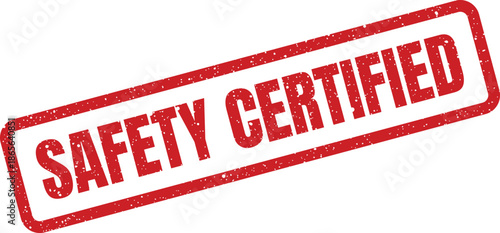 Textured red rectangle stamp displaying SAFETY CERTIFIED text, symbolizing official verification of compliance standards