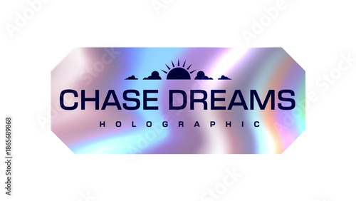 Reflective hologram Y2K chase dreams sticker or patch. Reflective hologram label, chrome foil vector sticker. Y2K metallic holographic tag or gradient iridescent patch with positive slogan or saying