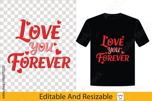 Romantic 'Love You Forever' T-Shirt Design. Versatile vector graphic for custom apparel, expressing affection. Editable, resizable digital artwork for personalized everyday wear love, tshirt, design, 