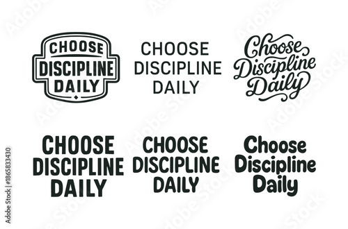 Daily Discipline Lettering. Choose discipline daily. Set lettering. harmonious lettering variations of the same emblematic concept (Retro vintage badge style,