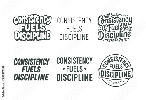 Diverse Lettering Styles. Consistency fuels discipline. Set lettering. harmonious lettering variations of the same emblematic concept, each with different