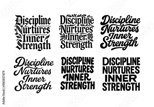Harmonious Lettering Variations. Discipline nurtures inner strength. Set lettering. harmonious lettering variations of the same emblematic concept, each with