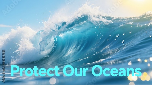 A powerful ocean wave with the words Protect Our Oceans written across it