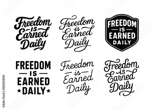 Creative Lettering Showcase. Freedom is earned daily. Set lettering. harmonious lettering variations of the same emblematic concept (Bold hand-lettering with