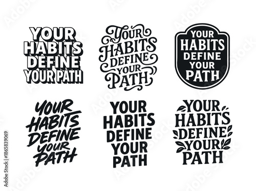 Diverse Lettering Styles. Your habits define your path. Set lettering. harmonious lettering variations of the same emblematic concept, each with different