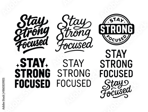 Harmonious Lettering Variations. Stay strong focused. Set lettering. harmonious lettering variations of the same emblematic concept, each with different