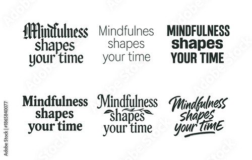 Mindful Lettering Variations. Mindfulness shapes your time. Set lettering. harmonious lettering variations of the same emblematic concept, each with different