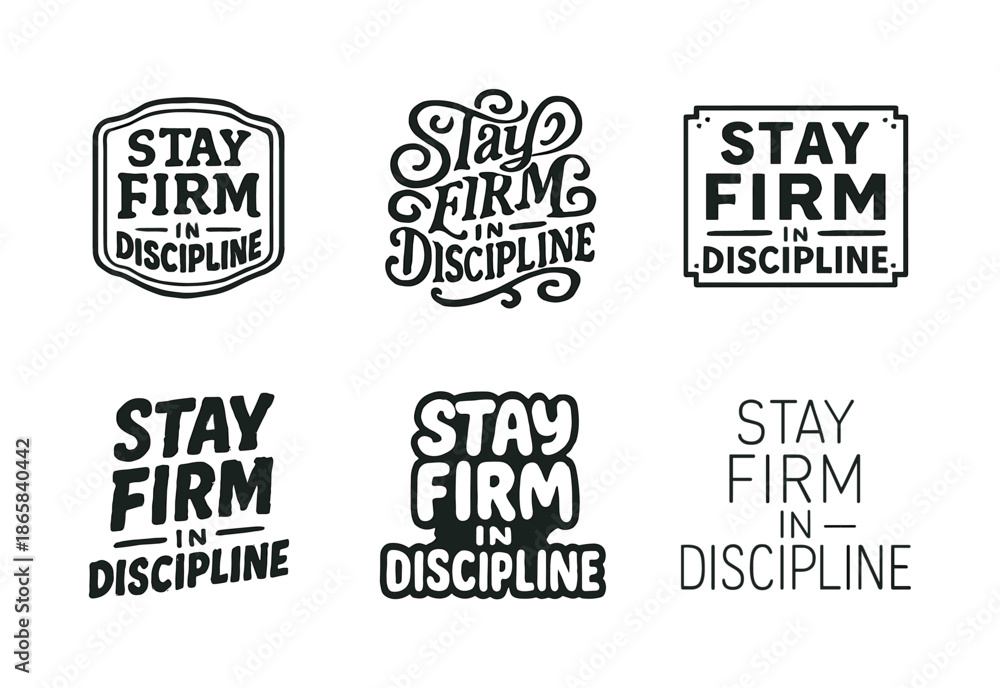 Obraz premium Diverse Lettering Styles. Stay firm in discipline. Set lettering. harmonious lettering variations of the same emblematic concept, each with different artistic