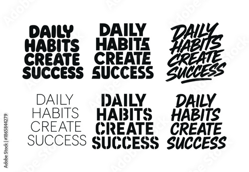 Harmonious Lettering Styles. Daily habits create success. Set lettering. harmonious lettering variations of the same emblematic concept, each with different