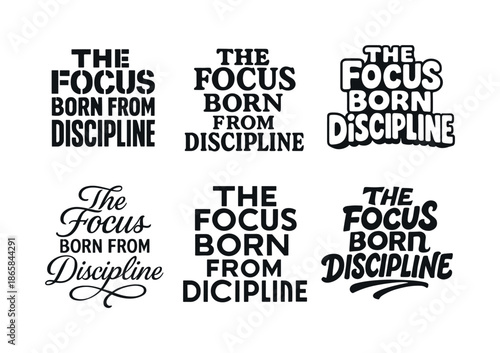 Emblematic Lettering Variations. The focus born from discipline. Set lettering. harmonious lettering variations of the same emblematic concept, each with