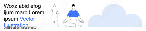 Mindfulness practices, personal growth, self-care, wellness journey, meditation, future aspirations. A person meditating with arrows pointing upward and a cloud. Meditation and personal growth