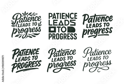 Harmonious Lettering Variations. Patience leads to progress. Set lettering. harmonious lettering variations of the same emblematic concept (Decorative floral