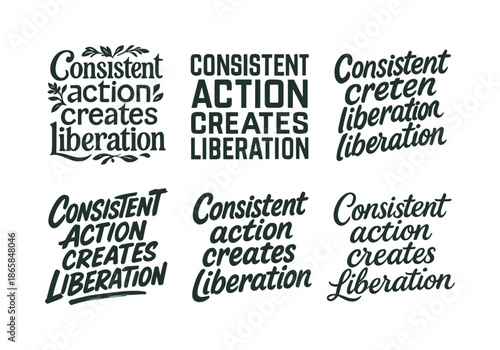 Creative Lettering Grid. Consistent action creates liberation. Set lettering. harmonious lettering variations of the same emblematic concept (Decorative floral