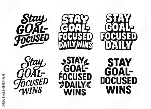 Goal-Focused Lettering Variations. Stay goal-focused daily wins. Set lettering. harmonious lettering variations of the same emblematic concept, each with