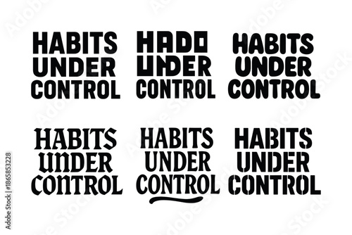 Creative Lettering Styles. Habits under control. Set lettering. harmonious lettering variations of the same emblematic concept, each with different artistic