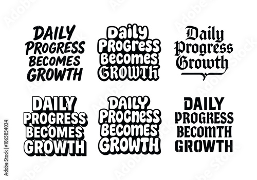 Harmonious Lettering Variations. Daily progress becomes growth. Set lettering. harmonious lettering variations of the same emblematic concept (Grunge textured