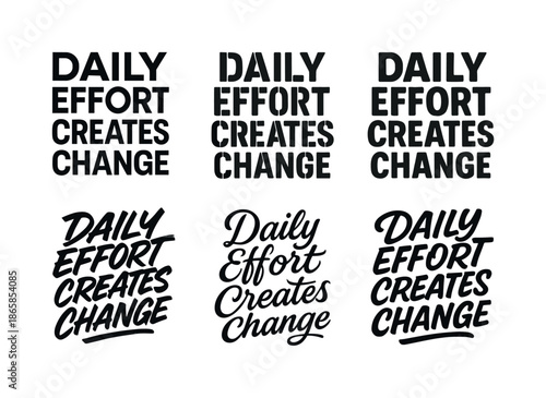 Harmonious Lettering Variations. Daily effort creates change. Set lettering. harmonious lettering variations of the same emblematic concept, each
