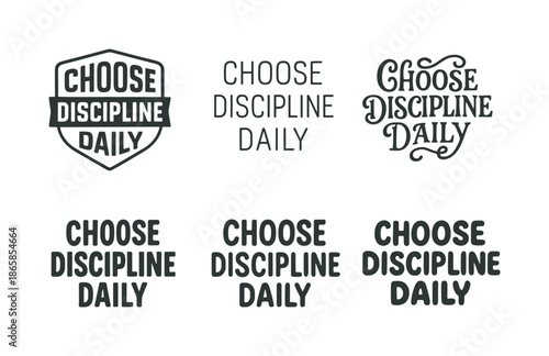 Daily Discipline Lettering. Choose discipline daily. Set lettering. harmonious lettering variations of the same emblematic concept (Retro vintage badge style,