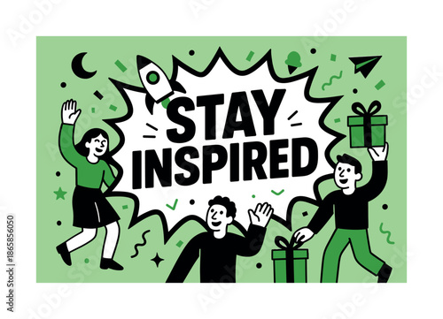 Stay Inspired Banner. Stay inspired banner, flat vector illustration, bold oversized text inside comic burst banner, cartoon characters dancing and waving,