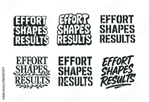 Effort Shapes Results. Effort shapes results. Set lettering. harmonious lettering variations of the same emblematic concept, each with different artistic