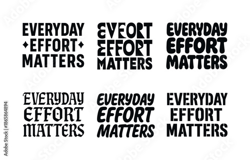 Harmonious Lettering Styles. Everyday effort matters. Set lettering. harmonious lettering variations of the same emblematic concept, each with different