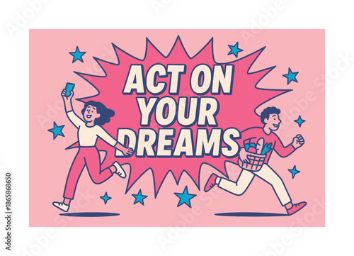 Act on Dreams. Act on your dreams banner, flat vector illustration, bold oversized text inside splash explosion banner, cartoon characters jumping and running,