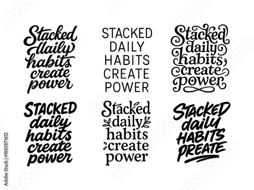 Diverse Lettering Styles. Stacked daily habits create power. Set lettering. harmonious lettering variations of the same emblematic concept, each with different