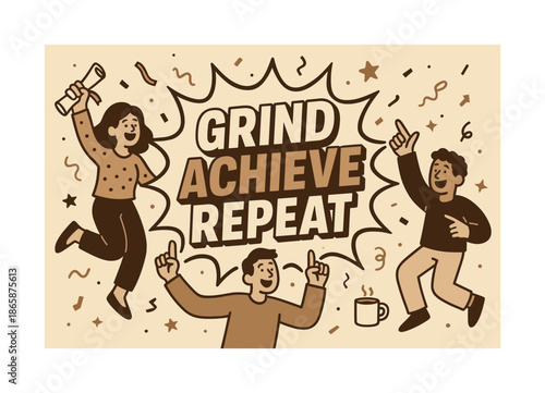 Grind Achieve Repeat. Grind achieve repeat banner, flat vector illustration, bold oversized text inside comic burst banner, cartoon characters dancing and
