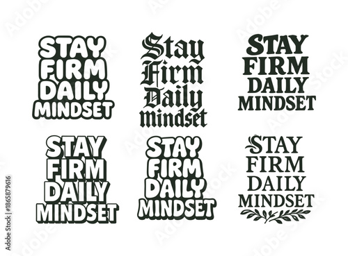 Creative Typography Grid. Stay firm daily mindset. Set lettering. harmonious lettering variations of the same emblematic concept, each with different artistic