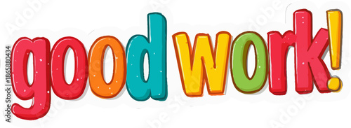 Good work' is symbolized by a sticker that displays the words 'Good work!' in a colorful, eye-catching font, making it a delightful and affirmative way to honor achievements and inspire others to