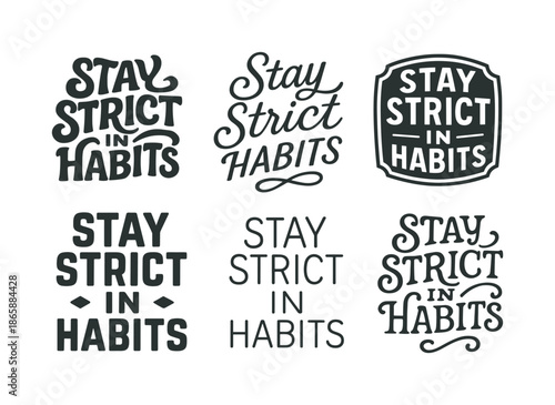Diverse Lettering Concepts. Stay strict in habits. Set lettering. harmonious lettering variations of the same emblematic concept, each with different artistic