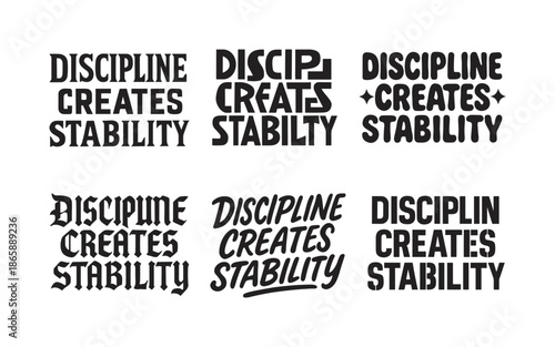 Harmonious Lettering Variations. Discipline creates stability. Set lettering. harmonious lettering variations of the same emblematic concept, each with