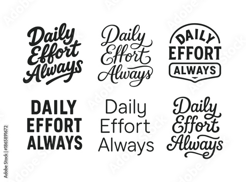 Harmonious Lettering Styles. Daily effort always. Set lettering. harmonious lettering variations of the same emblematic concept, each with different artistic