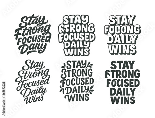 Artistic Lettering Variations. Stay strong focused daily wins. Set lettering. harmonious lettering variations of the same emblematic concept, each with
