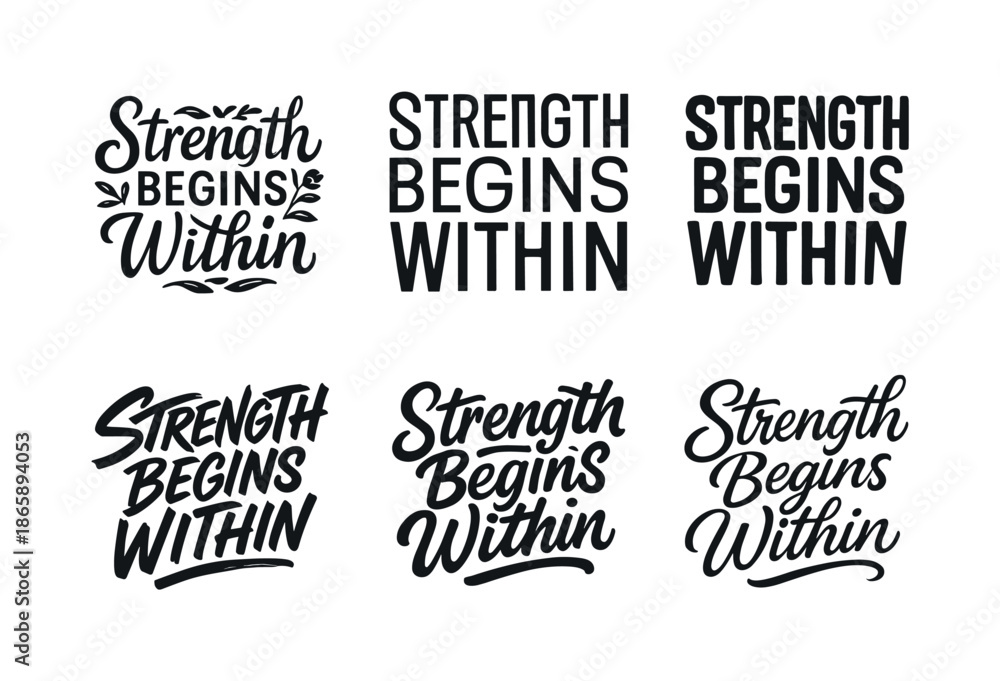 Fototapeta premium Harmonious Lettering Variations. Strength begins within. Set lettering. harmonious lettering variations of the same emblematic concept (Decorative floral or