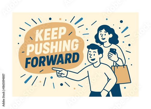 Keep Pushing Forward. Keep pushing forward banner, flat vector illustration, bold oversized text inside rounded blob banner, cartoon characters standing and