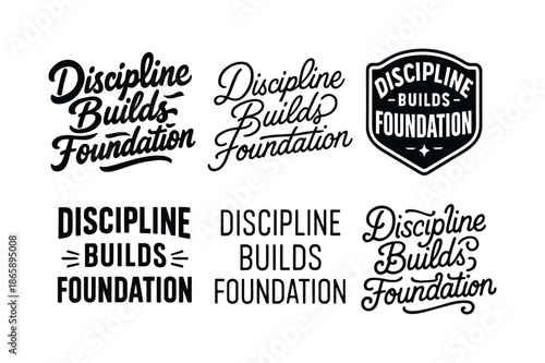 Harmonious Lettering Variations. Discipline builds foundation. Set lettering. harmonious lettering variations of the same emblematic concept, each with