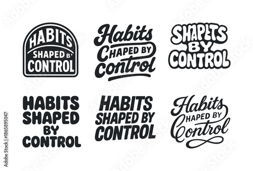 Emblematic Lettering Styles. Habits shaped by control. Set lettering. harmonious lettering variations of the same emblematic concept, each with different