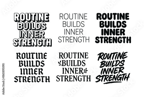 Diverse Lettering Styles. Routine builds inner strength. Set lettering. harmonious lettering variations of the same emblematic concept, each with different