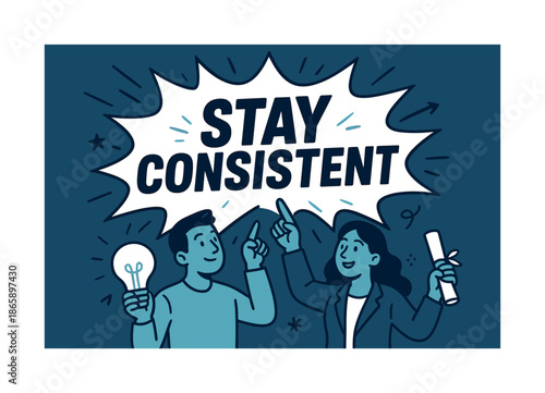 Stay Consistent Banner. Stay Consistent banner, flat vector illustration, bold oversized text inside comic burst banner, cartoon characters pointing upward