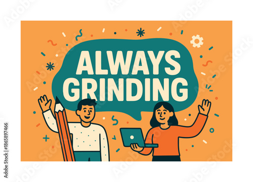 Always Grinding Banner. Always grinding banner, flat vector illustration, bold oversized text inside rounded blob banner shape, cartoon characters standing and