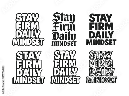 Creative Typography Grid. Stay firm daily mindset. Set lettering. harmonious lettering variations of the same emblematic concept, each with different artistic