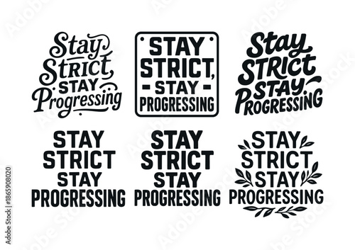 Diverse Lettering Styles. Stay strict, stay progressing. Set lettering. harmonious lettering variations of the same emblematic concept, each with different